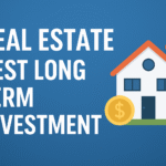 real estate best long term investment